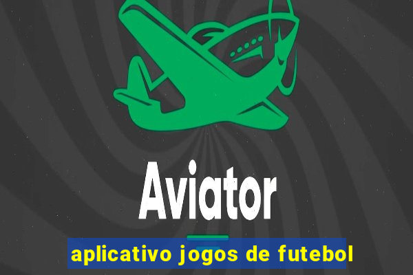 aplicativo jogos de futebol